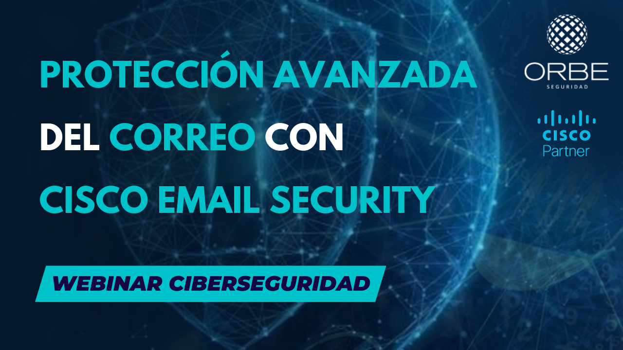 Webinar «Protección del correo electrónico con Cisco Email Security» 16/03/21