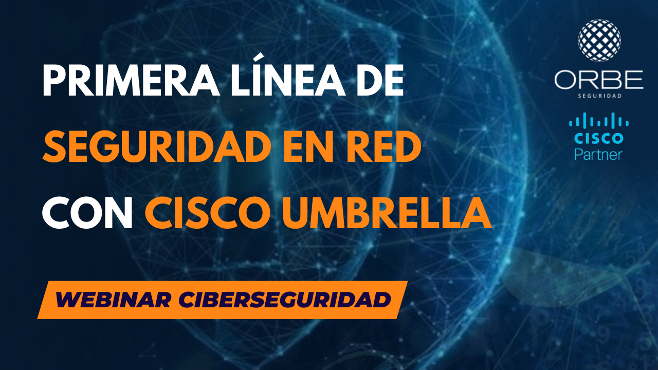 Webinar Desayuno de Seguridad «Cisco Umbrella» 16/03/22