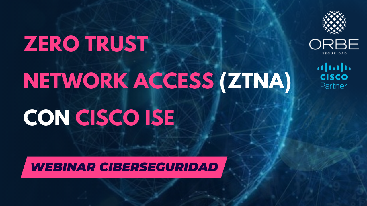 Webinar «Zero Trust Network Access Cisco ISE» 31/03/22